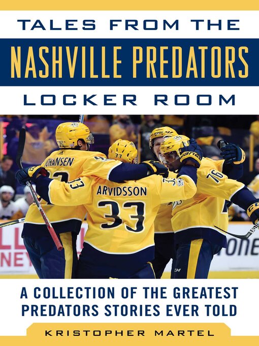 Title details for Tales from the Nashville Predators Locker Room: a Collection of the Greatest Predators Stories Ever Told by Kristopher Martel - Wait list